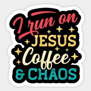 I Run On Jesus Coffee & Chaos Christian Coffee  Saying Sticker